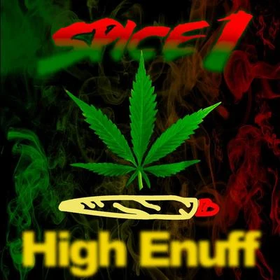 Spice 1/Tito B/Speedy LocHigh Enuff