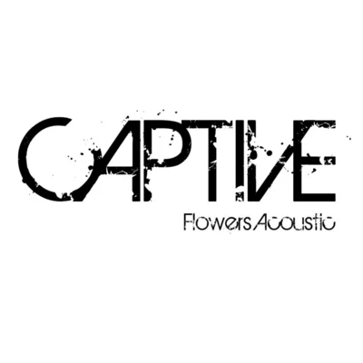 CAPTIVE/Micah MartinFlowers (Acoustic)