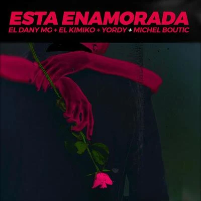 Michel Boutic/El Kimiko/Yordy/Livan Pro/El MichaEsta Enamorada