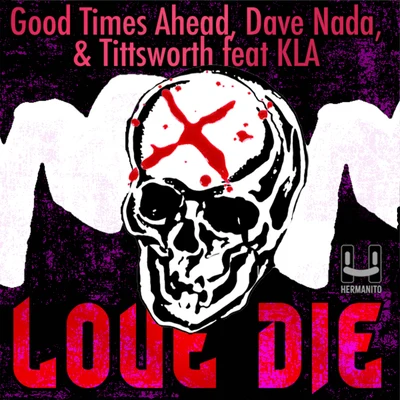 Tittsworth/Mestizo/Rome Fortune/Bohan PhoenixLove Die (feat. KLA)