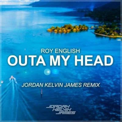 Jordan Kelvin JamesMaff BoothroydOuta My Head (Jordan Kelvin James Remix)