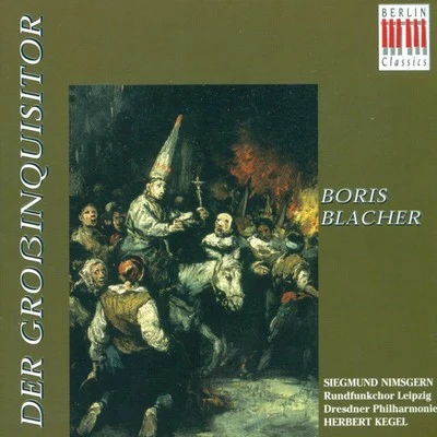 Wolf-Dieter Hauschild/Leipzig Radio ChorusBLACHER, B.: Grossinquisitor (Der) [Oratorio] [Leipzig Radio Chorus, Kegel]