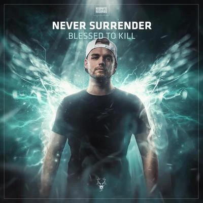 Never SurrenderBlessed To Kill