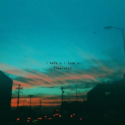 Gnash/Gia Kokai hate u, i love u (Remixes)