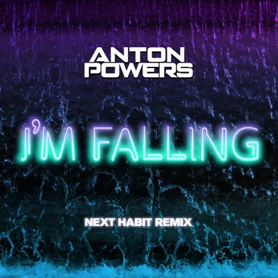 Anton Powers/RedondoI’m Falling (Next Habit Edit)