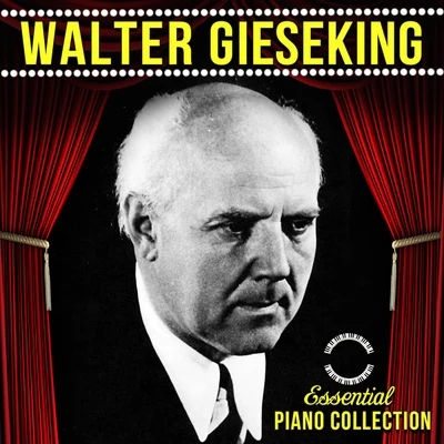 Walter GiesekingEssential Piano Collection