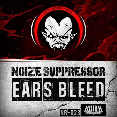 Noize SuppressorEars Bleed