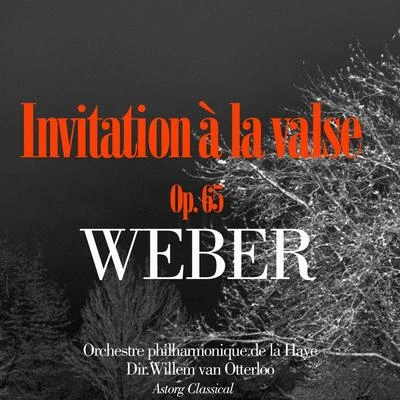 Willem van OtterlooWeber : invitation à la valse, Op. 65