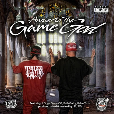 Thizz Latin HaywardAnswer to the Game God (feat. J Diggs, Deezo OG, Ruffy Goddy & Kalico Timo)