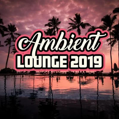 lounge relax/Best Of Hits/Electro Lounge All StarsAmbient Lounge 2019: Collection of 15 Best Ambient Chillout Songs in 2019, Music Perfect for Afternoon Nap & Relax, Vital Energy Regeneration, Fight w