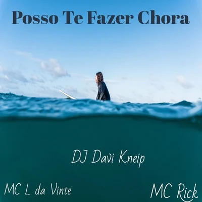 MC L da VintePosso Te Fazer Chora