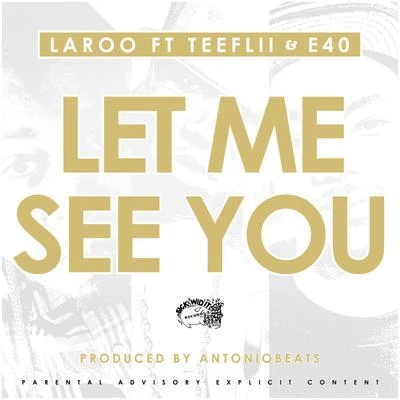 Laroo/C-Bo/Flow/151/Marvaless/Probable Cauze/Ephriam Galloway/Killa Tay/Pizzo/BlaccLet Me See You