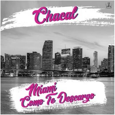 ChacalMiami Como Te Descargo