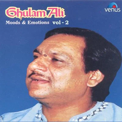 Ghulam AliGhulam Ali - Moods and Emotions, Vol. 2