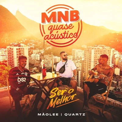 QuartzMNB Quase Acústico #2: Ser o Melhor