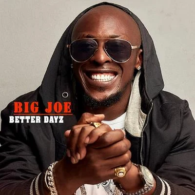 Big JoeBetter Dayz