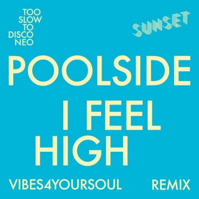 PoolsideI Feel High (Vibes4YourSoul Remix)