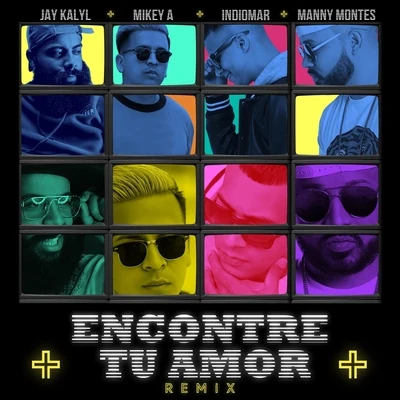 IndiomarEncontre Tu Amor (Remix) [feat. Indiomar, Jay Kalyl & Manny Montes]