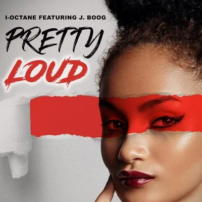 I-OctanePretty Loud (feat. J Boog)