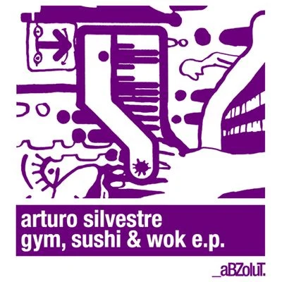 Arturo SilvestreGym, Sushi & Wok E.P.