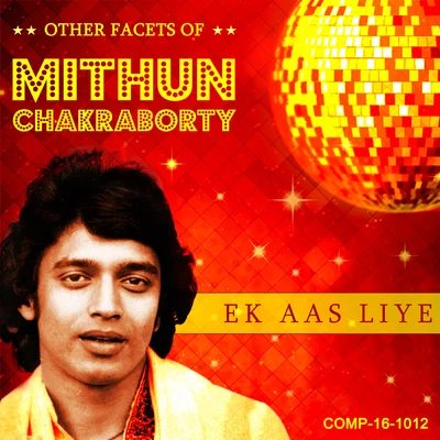 R. D. Burman/Hemant Kumar/Lata Mangeshkar/Asha Bhosle/Kishore Kumar/Mohd. RafiEk Aas Liye - Other Facets of Mithun Chakraborty