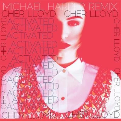 Cher LloydActivated (Michael Harper Remix)