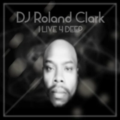 David Harness/Roland ClarkI Live 4 Deep