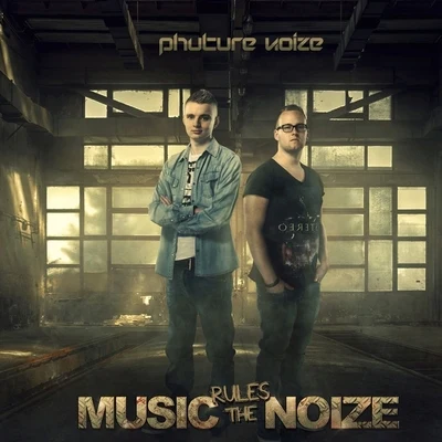 Phuture NoizeMusic Rules The Noize