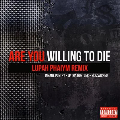 Insane PoetryAre You Willing to Die (Lupah Phaiym Remix) [feat. Team Guillotine]