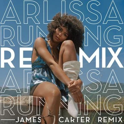 ArlissaRunning (James Carter Remix)