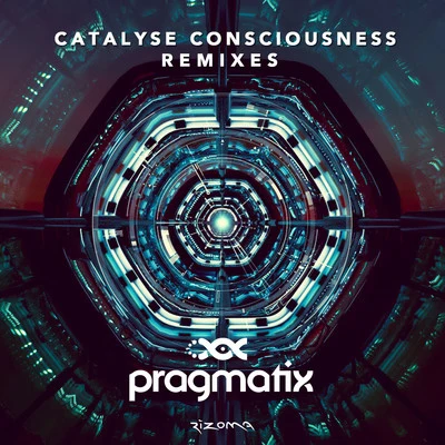 Reversed Logic/PragmatixCatalyse Consciousness (Remixes)