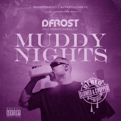 Dfrost Tha Throwedfella/Killa Kyleon/Lil’ KekeMuddy Nights (Slowed & Chopped)