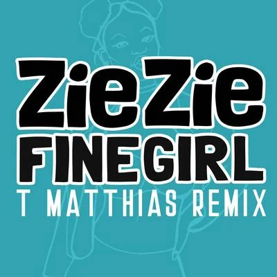 ZieZieSigalaFine Girl (T. Matthias Remix)