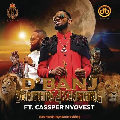 DBanjSomething for Something (feat. Cassper Nyovest)