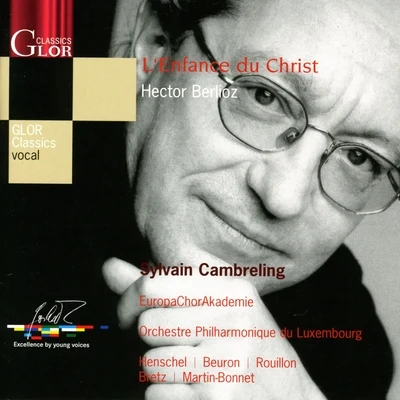 Sylvain CambrelingBerlioz, H.: L Enfance du Christ