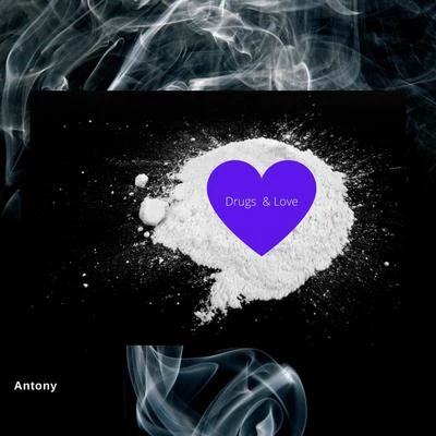 AntonyDrugs & Love