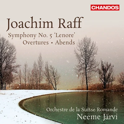 Oscar Shumsky/Neeme Järvi/Royal Scottish National OrchestraRAFF, J.: Symphony No. 5, "Lenore"OverturesAbends (Swiss Romande Orchestra, N. Järvi)