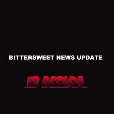 Cardo/Ed AccuraThe Bittersweet News Update