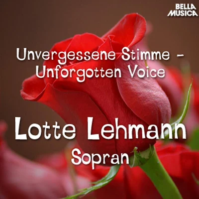 Lotte LehmannUnvergessene Stimme: Lotte Lehmann