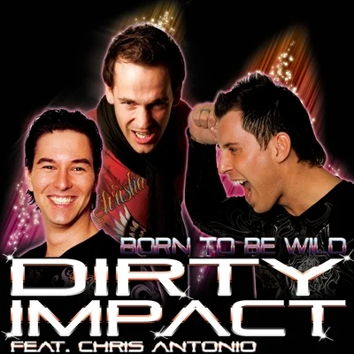 Chris AntonioDirty ImpactBorn to Be Wild