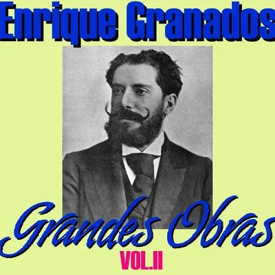 Enrique GranadosEnrique Granados Grandes Obras Vol.II