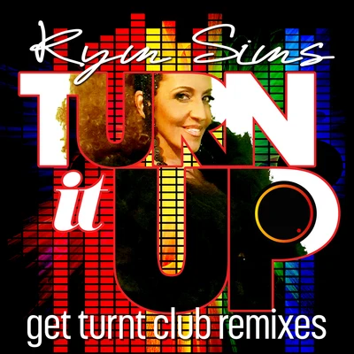 Kym SimsKym Sims - Turn It Up (Get Turnt Club Remixes)