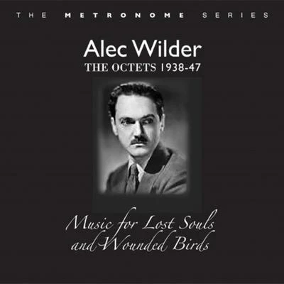 Alec WilderThe Octets 1938-47: Music for Lost Souls and Wounded Birds