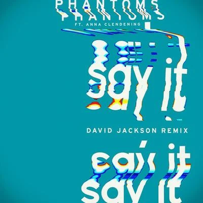 PhantomsSay It (David Jackson Remix)