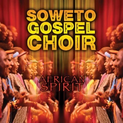 The Soweto Gospel ChoirAfrican Spirit