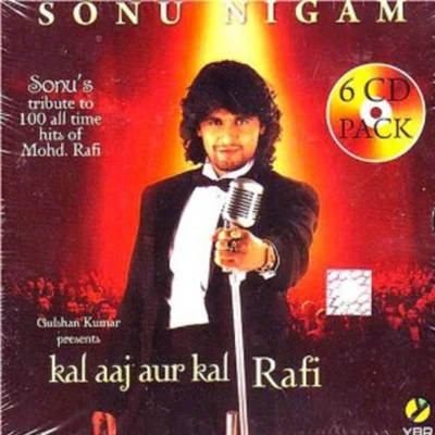 Sonu Nigam/Vijayta PanditKal Aaj Aur Kal Rafi