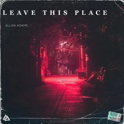 Allan AdamsTirexLeave This Place