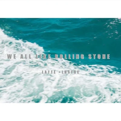 Latte/阿寧We all like rolling stone