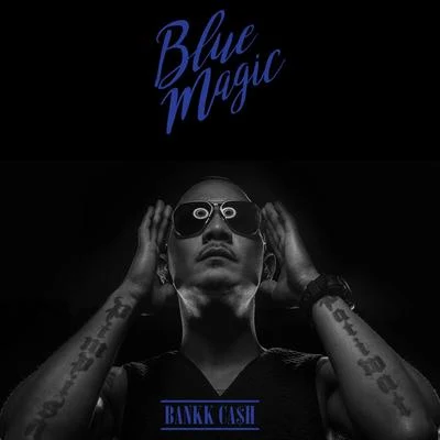 Bankk Ca$hBLUE MAGIC