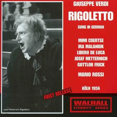 Mario Rossi/Orchestra of the Vienna State OperaVERDI, G.: Rigoletto [Opera] (Sung in German) (Coertse, Malaniuk, Luca, Metternich, Frick, Cologne Radio Chorus and Symphony Orchestra, Rossi) (1956)